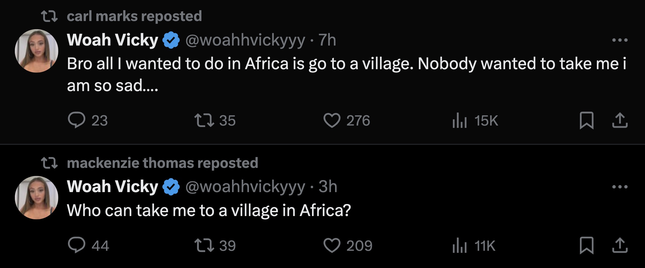 screenshot - t carl marks reposted Woah Vicky 7h Bro all I wanted to do in Africa is go to a village. Nobody wanted to take me i am so sad.... 23 1735 t mackenzie thomas reposted Woah Vicky 3h Who can take me to a village in Africa? 44 1739 276 Il 15K